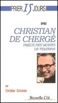 Prier 15 jours avec Christian de Cherg